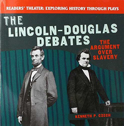 Beispielbild fr The Lincoln-Douglas Debates: The Argument Over Slavery (Readers Theater: Exploring History Through Plays) zum Verkauf von Reuseabook