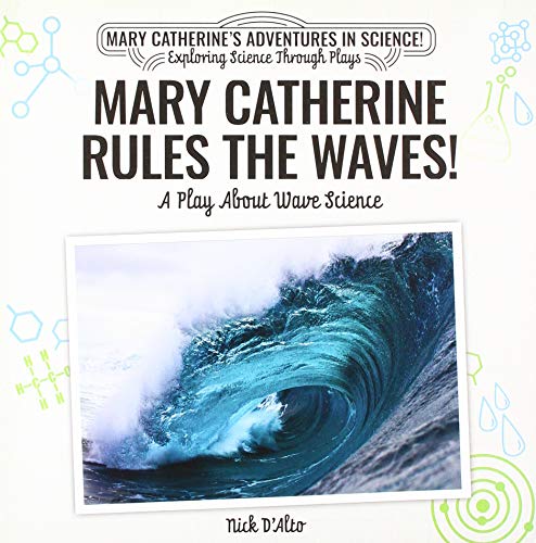 Beispielbild fr Mary Catherine Rules the Waves!: A Play about Wave Science (Mary Catherines Adventures in Science!: Exploring Science T) zum Verkauf von Reuseabook