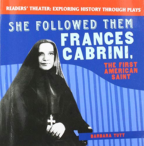 Beispielbild fr She Followed Them: Frances Cabrini, the First American Saint (Readers Theater: Exploring History Through Plays) zum Verkauf von Reuseabook