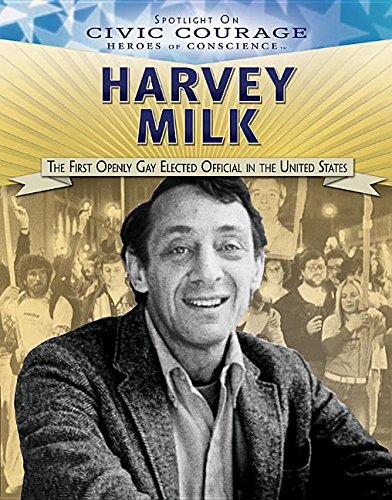 Beispielbild fr Harvey Milk: The First Openly Gay Elected Official in the United States (Spotlight on Civic Courage: Heroes of Conscience) zum Verkauf von SecondSale