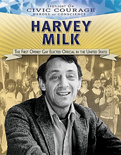 Stock image for Harvey Milk: The First Openly Gay Elected Official in the United States (Spotlight on Civic Courage: Heroes of Conscience) for sale by SecondSale