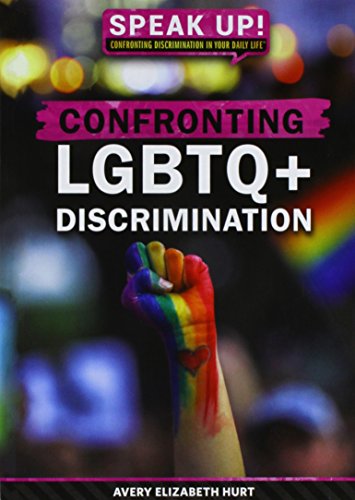 9781538381748: Confronting LGBTQ+ Discrimination (Speak Up! Confronting Discrimination in Your Daily Life)