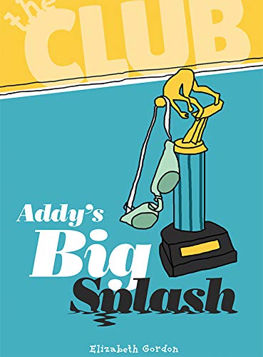 Imagen de archivo de Addy's Big Splash (The Club) a la venta por Books From California