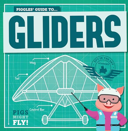 Stock image for Piggles' Guide to Gliders (Pigs Might Fly!) for sale by GF Books, Inc.