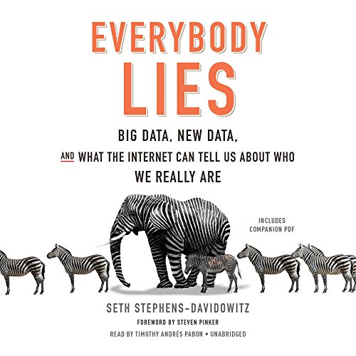 Imagen de archivo de Everybody Lies; Big Data, New Data, and What the Internet Reveals About Who We Really Are a la venta por Weekly Reader