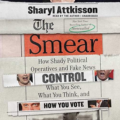 Stock image for The Smear: How Shady Political Operatives Control What You See, What You Think, and How You Vote for sale by SecondSale