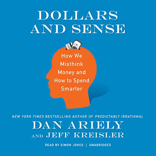 Stock image for Dollars and Sense: How We Misthink Money and How to Spend Smarter for sale by Save With Sam
