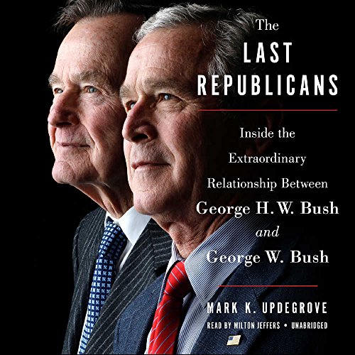 Beispielbild fr The Last Republicans: Inside the Extraordinary Relationship Between George H. W. Bush and George W. Bush - Library Edition zum Verkauf von Revaluation Books