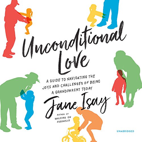 Stock image for Unconditional Love: A Guide to Navigating the Joys and Challenges of Being a Grandparent Today; Library Edition for sale by Buchpark