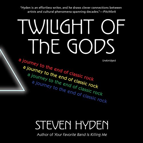 Beispielbild fr Twilight of the Gods: A Journey to the End of Classic Rock zum Verkauf von Revaluation Books