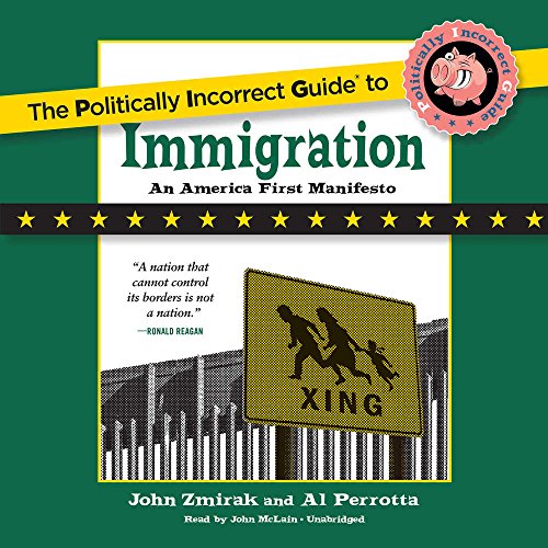 Imagen de archivo de The Politically Incorrect Guide to Immigration (Politically Incorrect Guides) (Politically Incorrect a la venta por Save With Sam