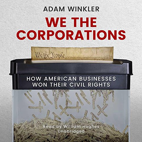 Stock image for We the Corporations: How American Businesses Won Their Civil Rights for sale by Irish Booksellers