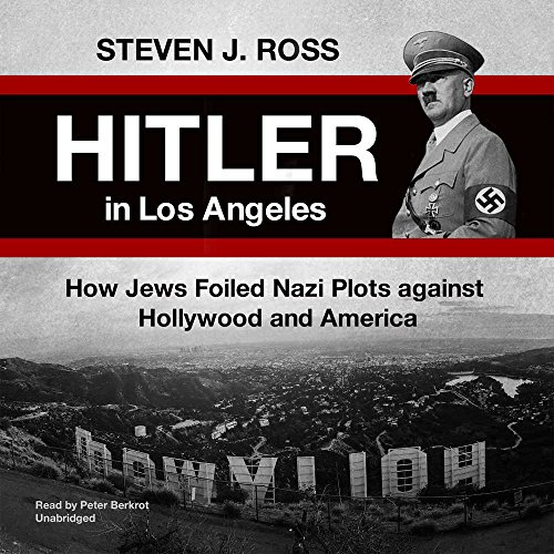 Imagen de archivo de Hitler in Los Angeles: How Jews and Their Spies Foiled Nazi Plots Against Hollywood and America a la venta por Revaluation Books