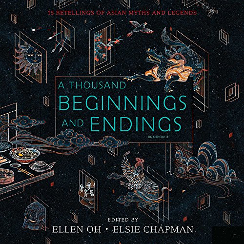 9781538550670: A Thousand Beginnings and Endings: 15 Retellings of Asian Myths and Legends