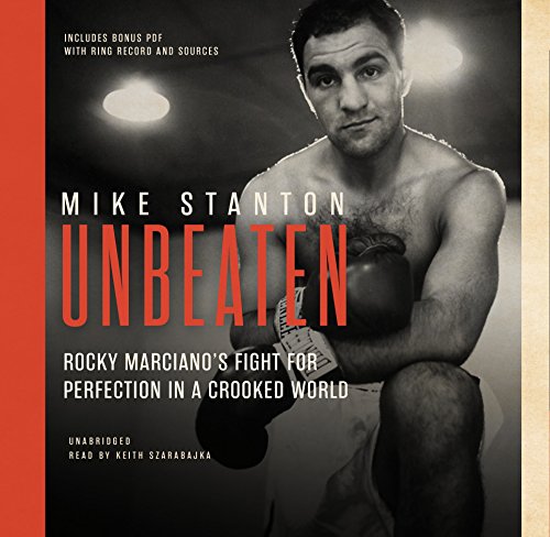 Stock image for Unbeaten: Rocky Marciano's Fight for Perfection in a Crooked World for sale by SecondSale