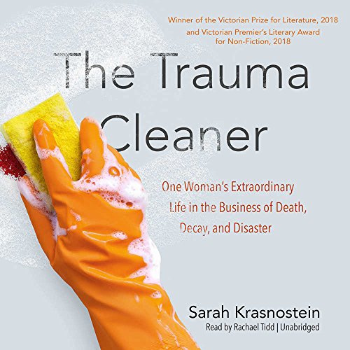 Stock image for The Trauma Cleaner: One Woman's Extraordinary Life in the Business of Death, Decay, and Disaster for sale by Irish Booksellers