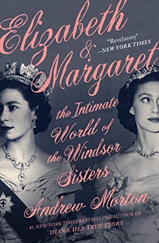 Stock image for Elizabeth & Margaret: The Intimate World of the Windsor Sisters for sale by SecondSale