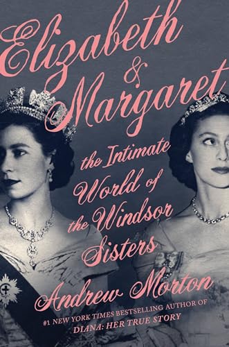Beispielbild fr Elizabeth & Margaret: The Intimate World of the Windsor Sisters zum Verkauf von SecondSale