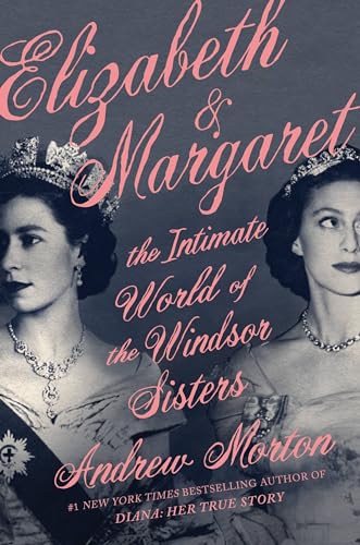 9781538700464: Elizabeth & Margaret: The Intimate World of the Windsor Sisters