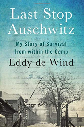 9781538701430: Last Stop Auschwitz: My Story of Survival from Within the Camp