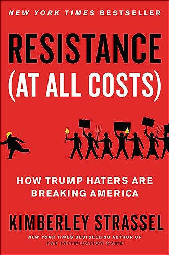 Stock image for Resistance (At All Costs): How Trump Haters Are Breaking America for sale by Orion Tech