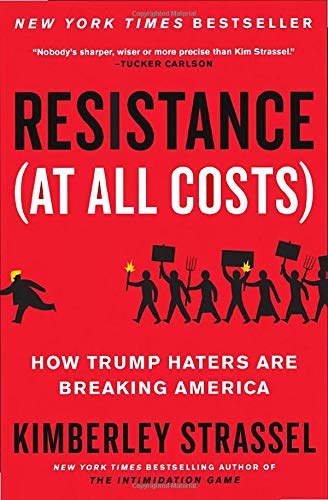 Imagen de archivo de Resistance (At All Costs): How Trump Haters Are Breaking America a la venta por SecondSale