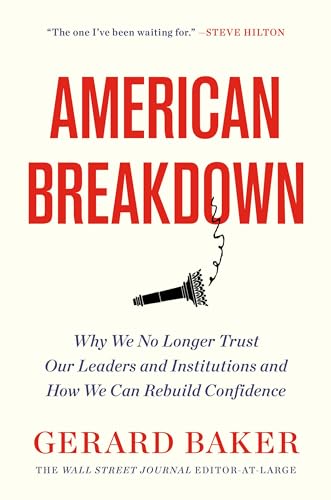 9781538705704: American Breakdown: Why We No Longer Trust Our Leaders and Institutions and How We Can Rebuild Confidence