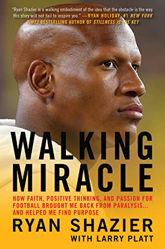 9781538706268: Walking Miracle: How Faith, Positive Thinking, and Passion for Football Brought Me Back from Paralysis...and Helped Me Find Purpose