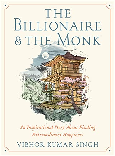 Beispielbild fr The Billionaire and the Monk : An Inspirational Story about Finding Extraordinary Happiness zum Verkauf von Better World Books