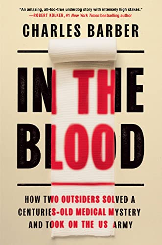 Imagen de archivo de In the Blood: How Two Outsiders Solved a Centuries-Old Medical Mystery and Took on the US Army a la venta por ThriftBooks-Atlanta