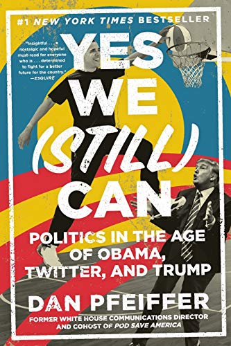 Beispielbild fr Yes We (Still) Can: Politics in the Age of Obama, Twitter, and Trump zum Verkauf von THE SAINT BOOKSTORE