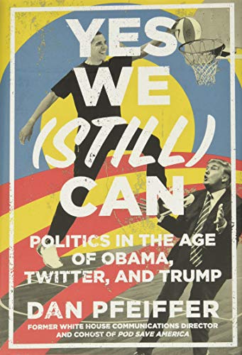 Stock image for Yes We (Still) Can: Politics in the Age of Obama, Twitter, and Trump for sale by Gulf Coast Books