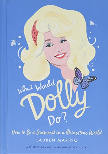 Stock image for What Would Dolly Do?: How to Be a Diamond in a Rhinestone World for sale by Goodwill of Colorado