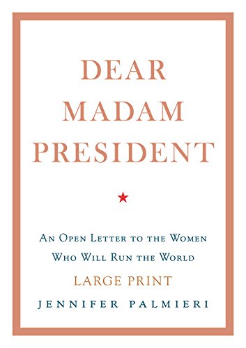 Imagen de archivo de Dear Madam President: An Open Letter to the Women Who Will Run the World a la venta por SecondSale