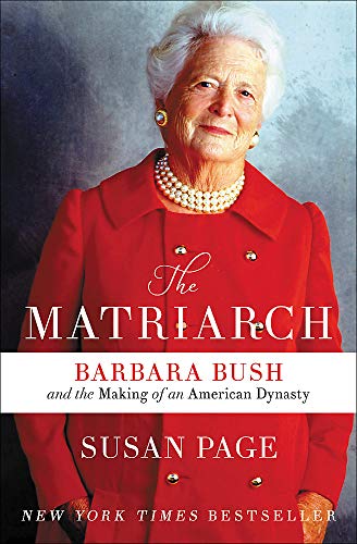 Imagen de archivo de The Matriarch: Barbara Bush and the Making of an American Dynasty a la venta por Your Online Bookstore