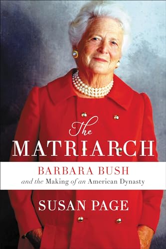 Beispielbild fr The Matriarch: Barbara Bush and the Making of an American Dynasty zum Verkauf von Gulf Coast Books