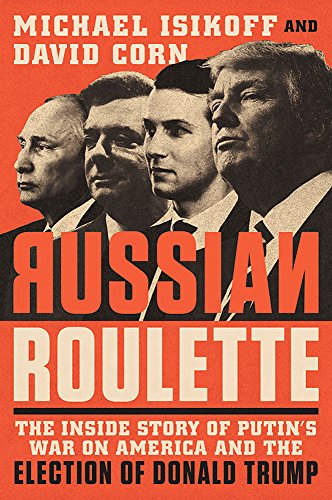 Stock image for Russian Roulette : The Inside Story of Putin's War on America and the Election of Donald Trump for sale by Better World Books