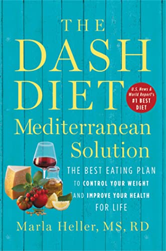 Stock image for The DASH Diet Mediterranean Solution: The Best Eating Plan to Control Your Weight and Improve Your Health for Life (A DASH Diet Book) for sale by KuleliBooks