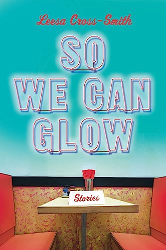 Stock image for So We Can Glow: Stories for sale by SecondSale