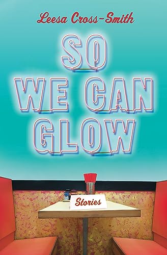 Imagen de archivo de So We Can Glow: Stories a la venta por ThriftBooks-Atlanta
