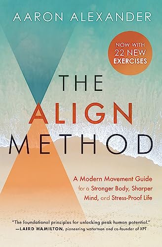 Stock image for The Align Method: A Modern Movement Guide for a Stronger Body, Sharper Mind, and Stress-proof Life for sale by Revaluation Books