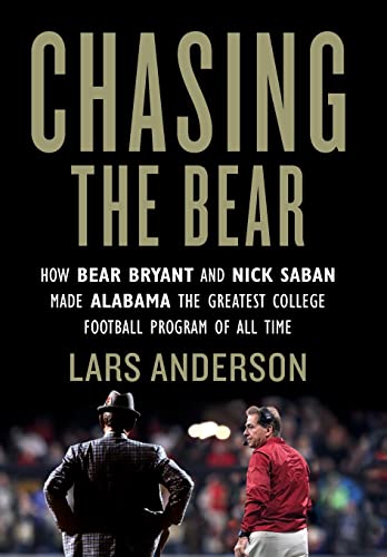 Beispielbild fr Chasing the Bear : How Bear Bryant and Nick Saban Made Alabama the Greatest College Football Program of All Time zum Verkauf von Better World Books