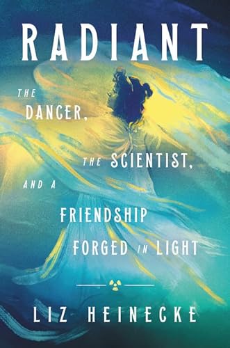 Beispielbild fr Radiant : The Dancer, the Scientist, and a Friendship Forged in Light zum Verkauf von Better World Books