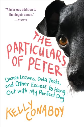 Stock image for The Particulars of Peter : Dance Lessons, DNA Tests, and Other Excuses to Hang Out with My Perfect Dog for sale by Better World Books
