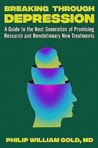 Beispielbild fr Breaking Through Depression: A Guide to the Next Generation of Promising Research and Revolutionary New Treatments zum Verkauf von BooksRun