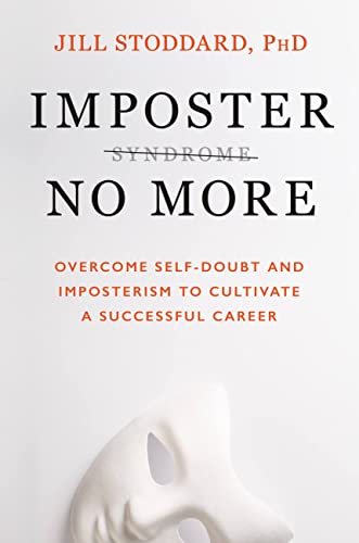 Stock image for Imposter No More: Overcome Self-Doubt and Imposterism to Cultivate a Successful Career for sale by HPB-Ruby