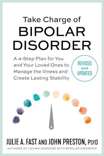 Imagen de archivo de Take Charge of Bipolar Disorder: A 4-Step Plan for You and Your Loved Ones to Manage the Illness and Create Lasting Stability a la venta por HPB-Ruby
