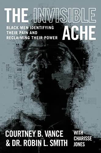 Stock image for The Invisible Ache: Black Men Identifying Their Pain and Reclaiming Their Power for sale by BooksRun