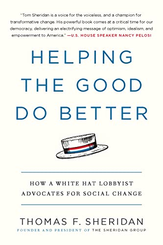 Imagen de archivo de Helping the Good Do Better: How a White Hat Lobbyist Advocates for Social Change a la venta por SecondSale