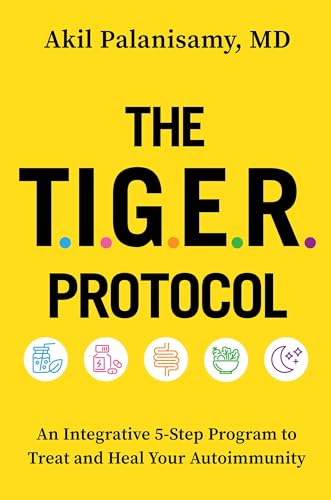Stock image for The TIGER Protocol: An Integrative, 5-Step Program to Treat and Heal Your Autoimmunity for sale by Weird Books